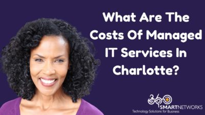 What Are The Costs Of Managed IT Services In Charlotte?